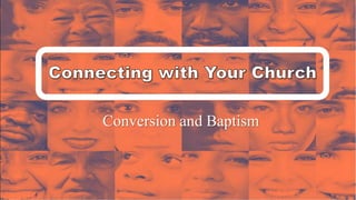 Conversion and Baptism
 