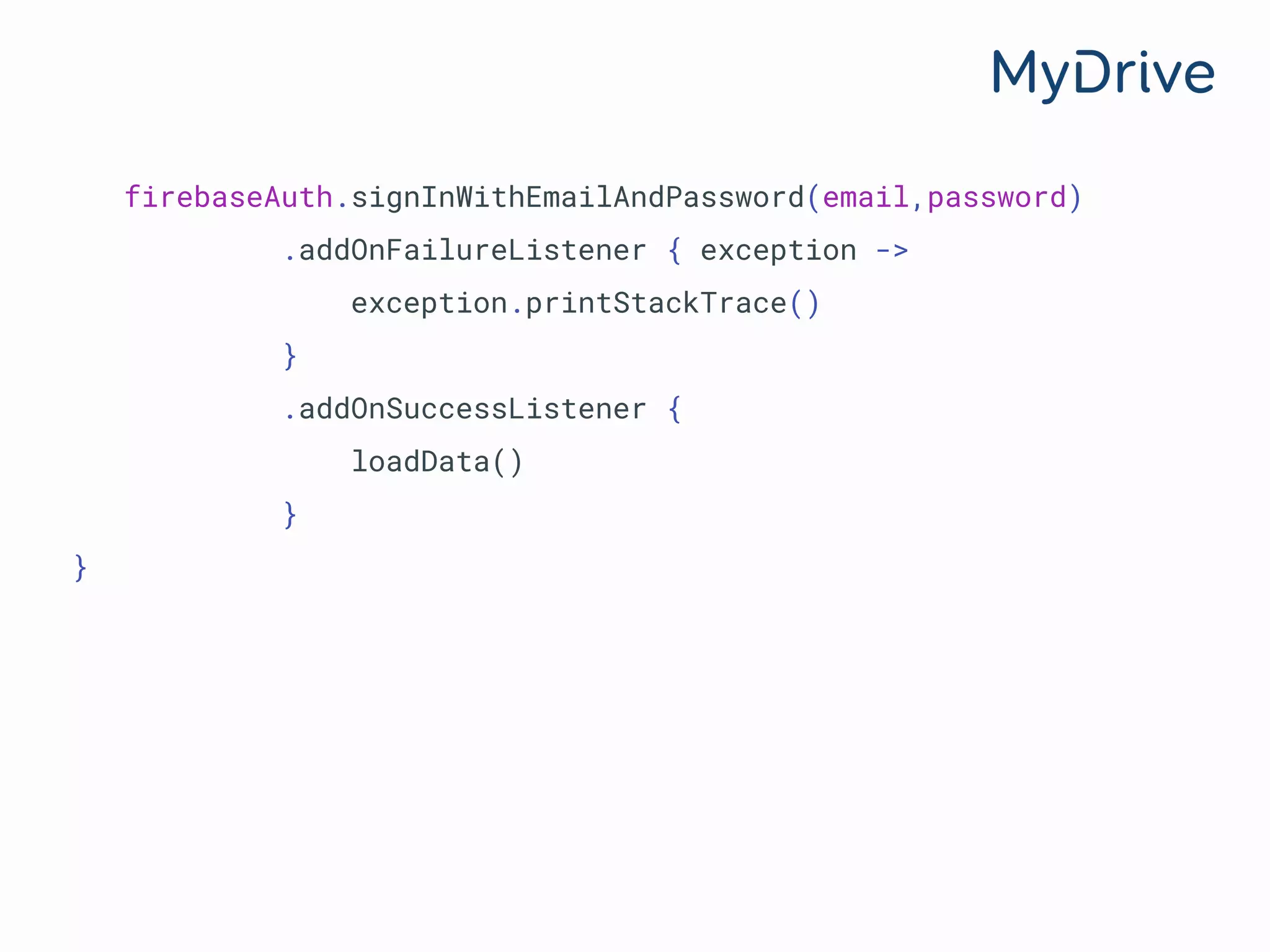 firebaseAuth.signInWithEmailAndPassword(email,password)
.addOnFailureListener { exception ->
exception.printStackTrace()
}
.addOnSuccessListener {
loadData()
}
}
 