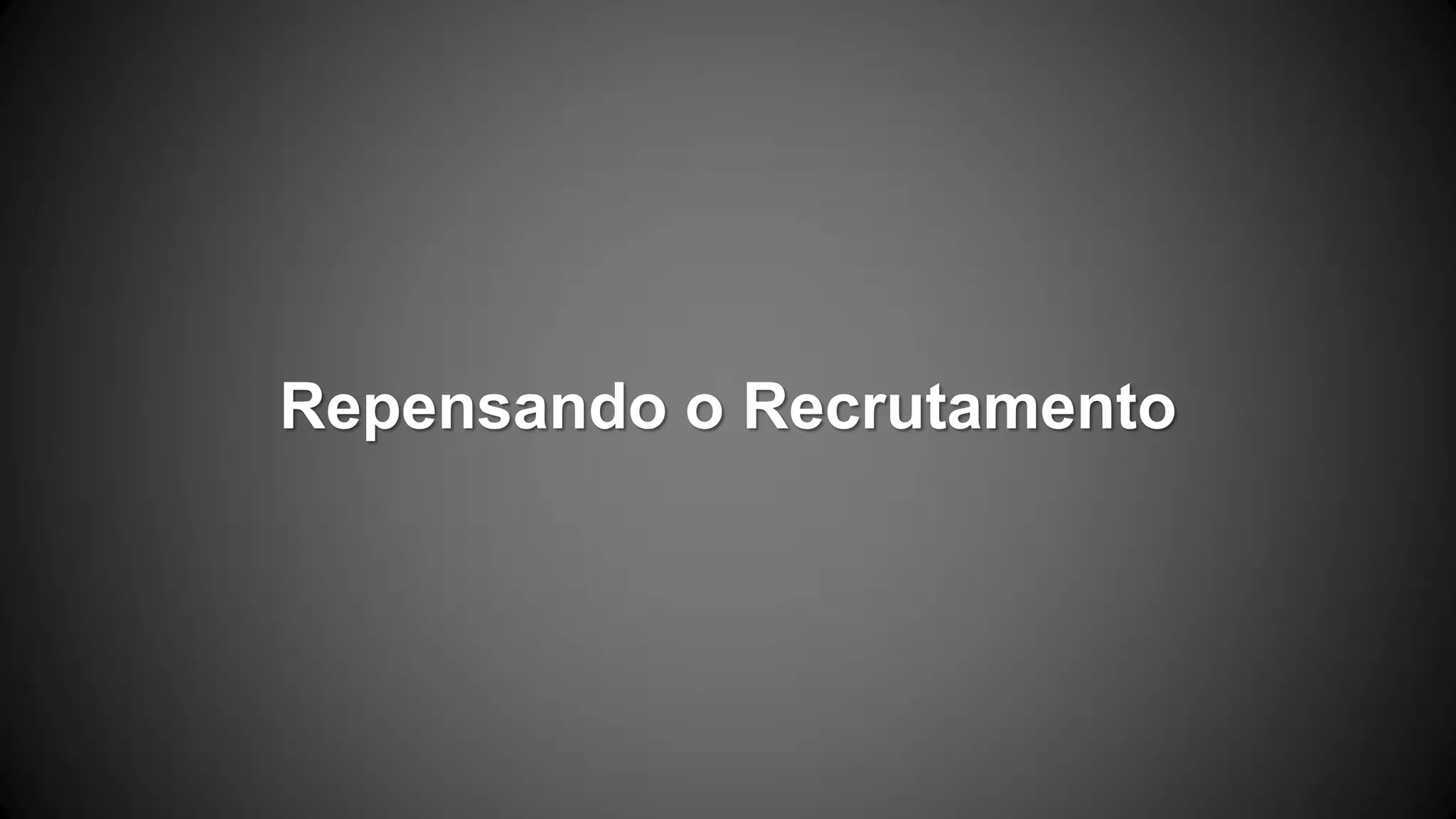 Repensando o Recrutamento
