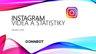 INSTAGRAM
VIDEÁ A ŠTATISTIKY
Október 2018
 