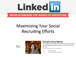 Maximizing	
  Your	
  Social	
  	
  
Recrui=ng	
  Eﬀorts	
  
By:	
  	
  
 
