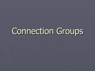 Connection Groups 
