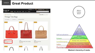 Great Product
What is
Fashion
about?
Maslow's hierarchy of needs.
 