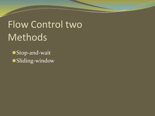 Flow Control two
Methods
⚫Stop-and-wait
⚫Sliding-window
 