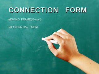 CONNECTION  FORM -MOVING  FRAME( E=mc 2 ) -DIFFERENTIAL  FORM 
