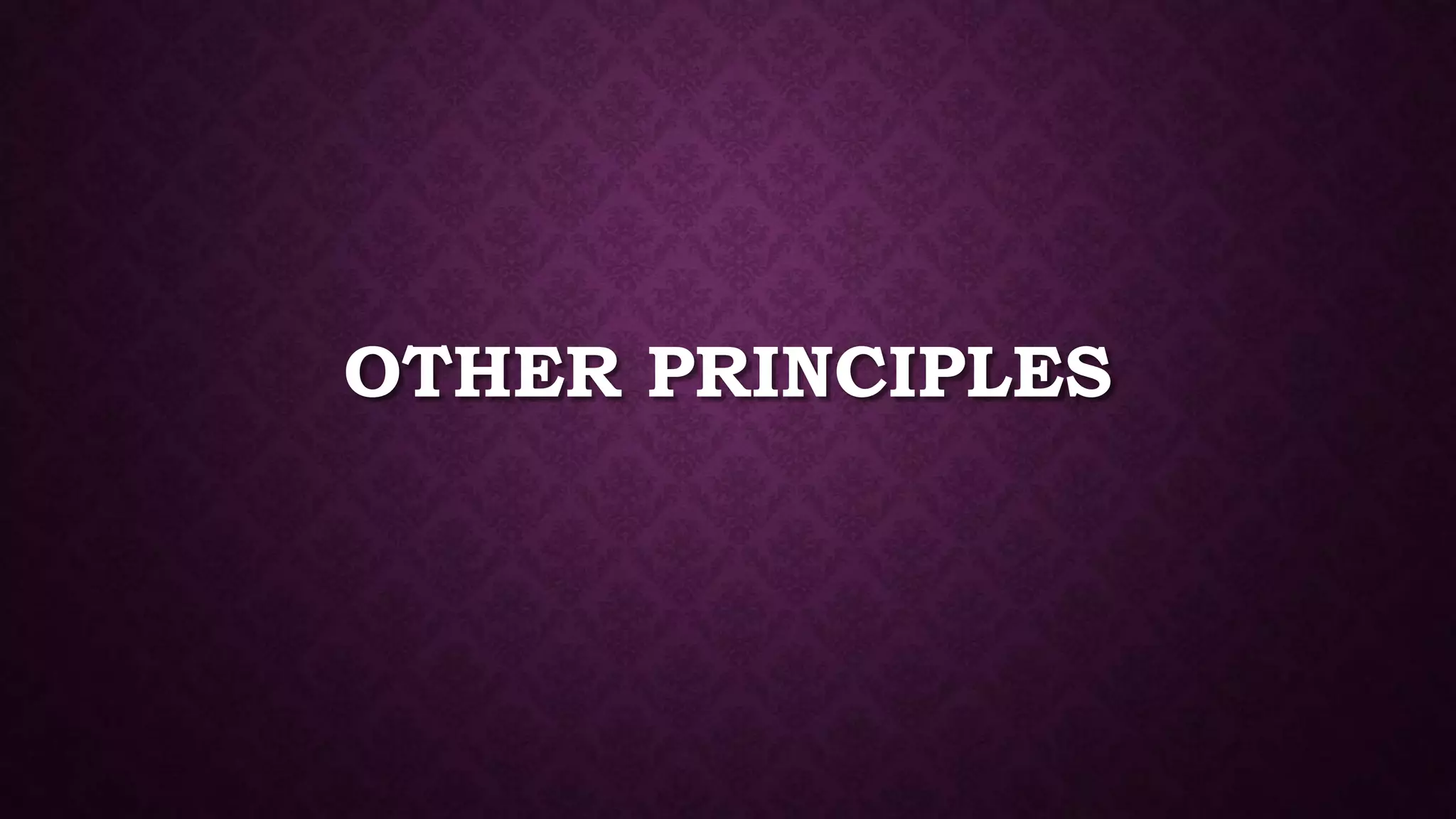OTHER PRINCIPLES
 