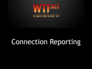 Connection Reporting
 