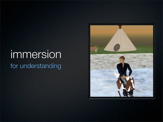 immersion
for understanding
 
