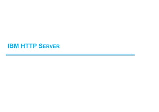 IBM HTTP SERVER
 