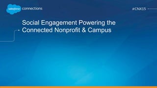 Social Engagement Powering the
Connected Nonprofit & Campus
 
