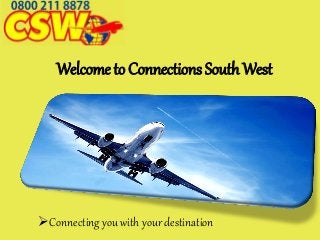 Welcome to Connections South West
Connecting you with your destination
 