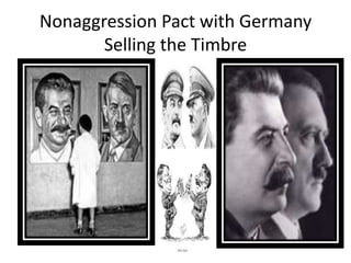 Nonaggression Pact with Germany
       Selling the Timbre
 