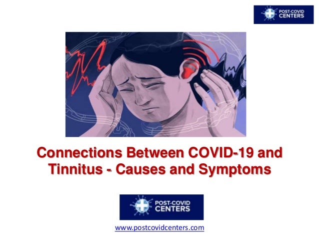 Connections Between COVID-19 and
Tinnitus - Causes and Symptoms
www.postcovidcenters.com
 