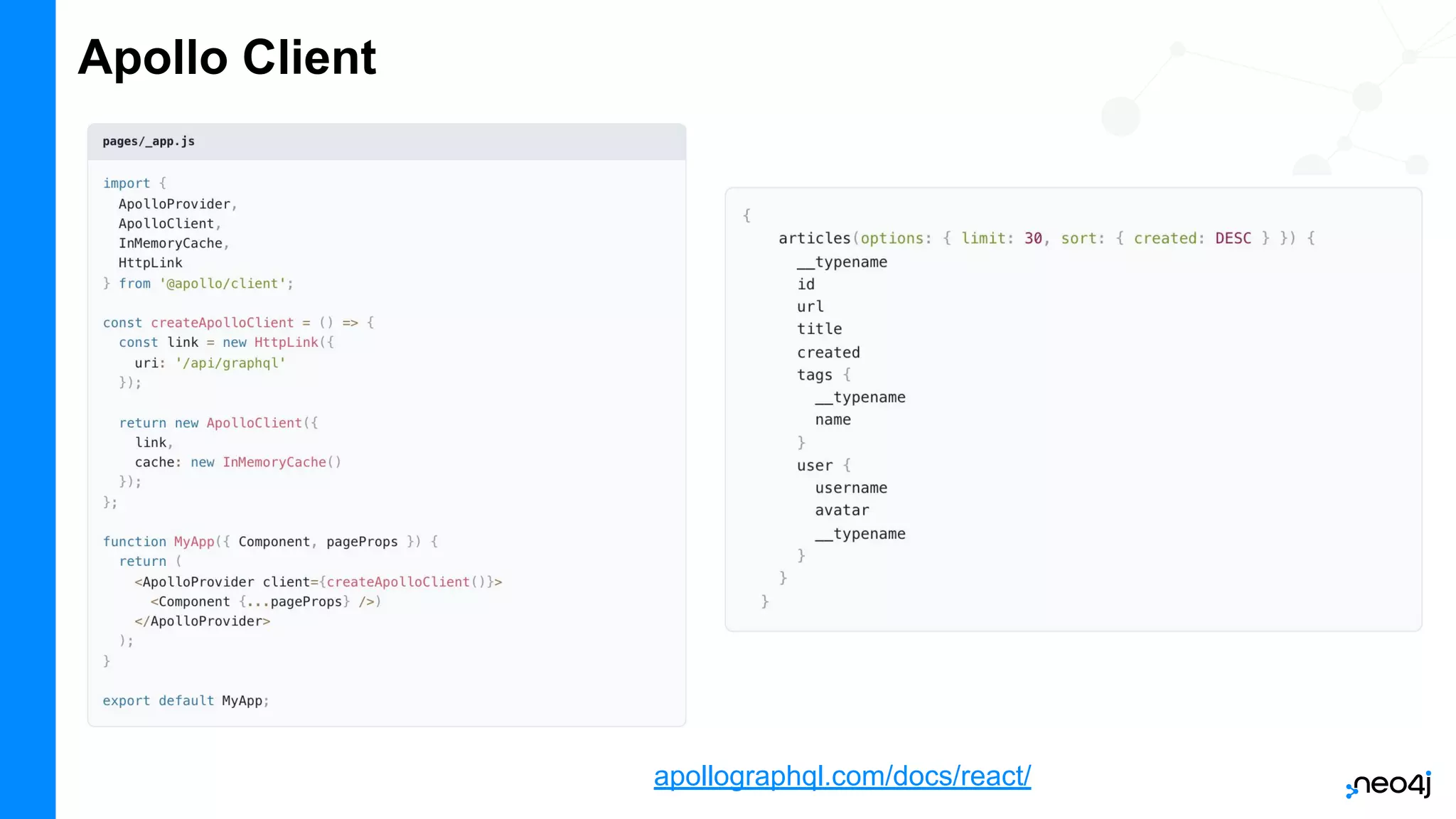 Apollo Client
apollographql.com/docs/react/
 