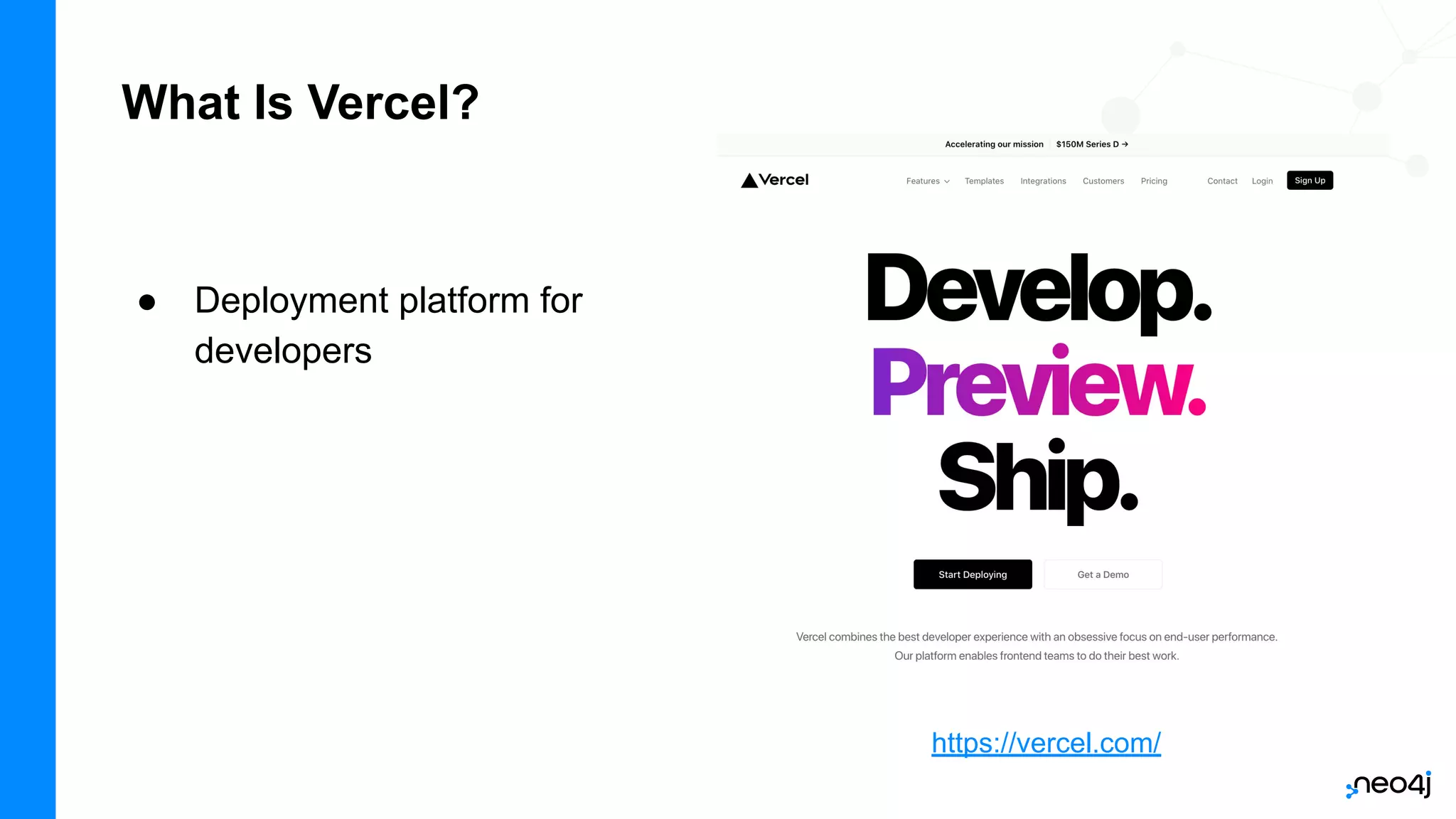 What Is Vercel?
● Deployment platform for
developers
https://vercel.com/
 