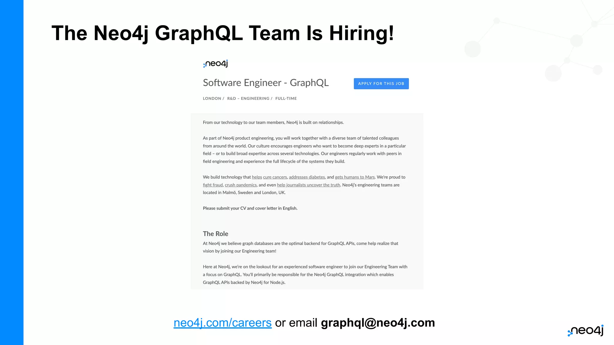 The Neo4j GraphQL Team Is Hiring!
neo4j.com/careers or email graphql@neo4j.com
 