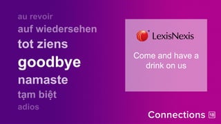 goodbye
Come and have a
drink on us
 