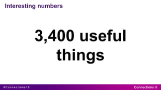 # C o n n e c t i o n s 1 8
Interesting numbers
800,000
Companies
3,400 useful
things
 