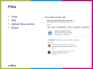 Files

•   View
•   Edit
•   Upload New version
•   Share
 