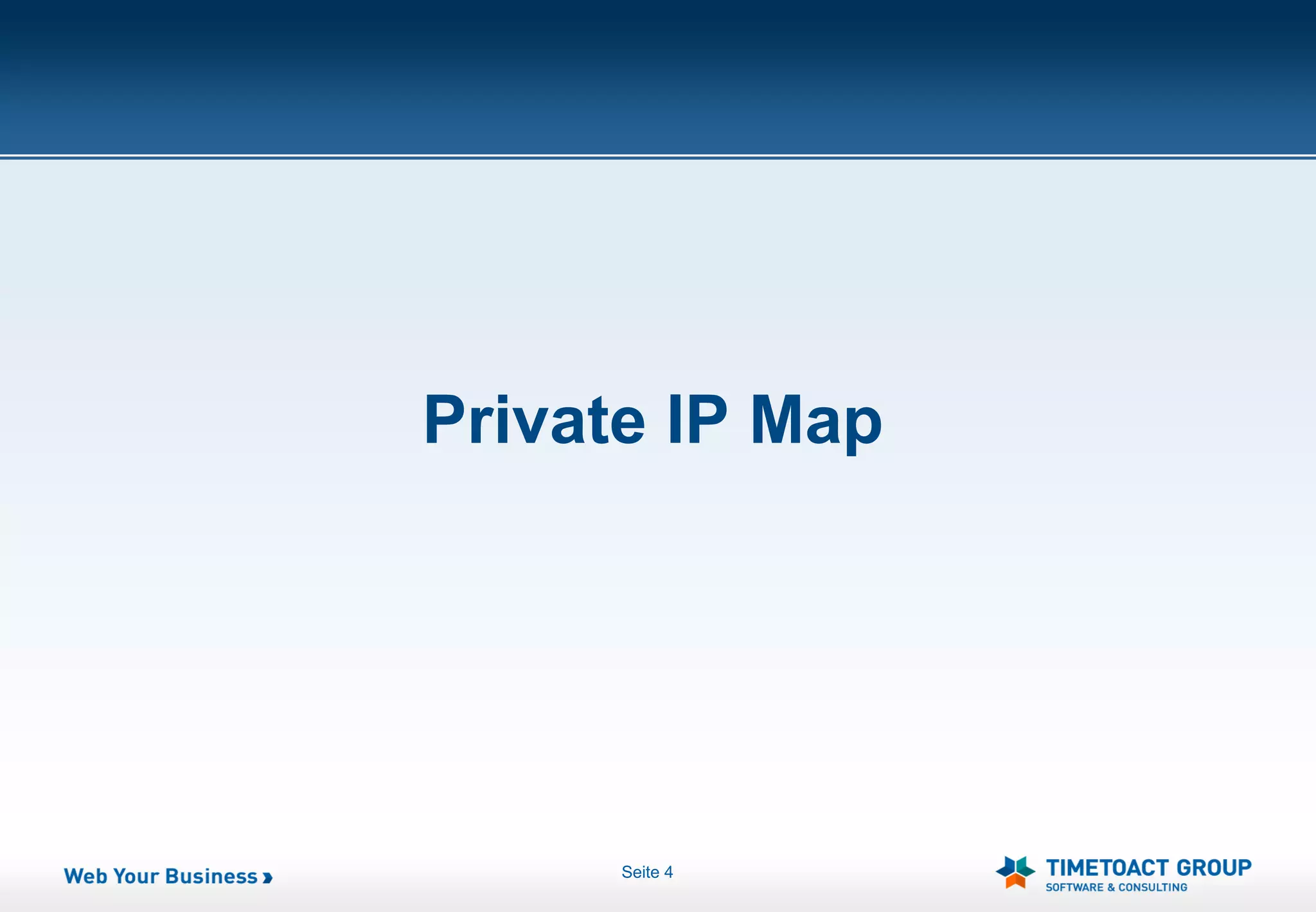 Private IP Map




      Seite 4
 