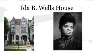 Ida B. Wells House 
 