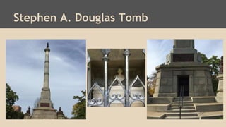 Stephen A. Douglas Tomb 
 