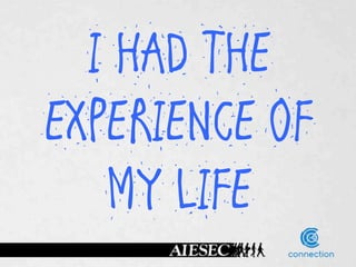 I HAD THE
EXPERIENCE OF
   MY LIFE
 