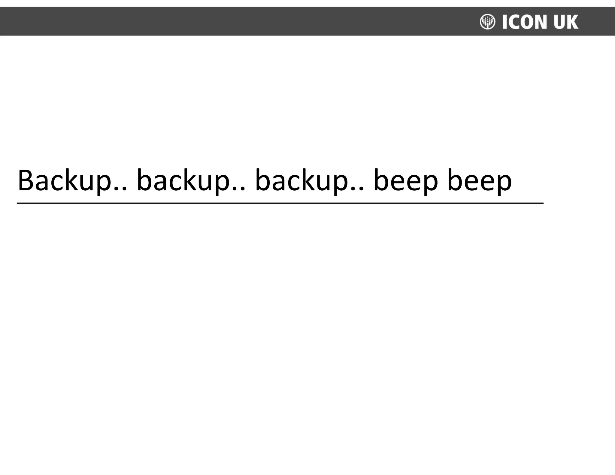Backup..	
  backup..	
  backup..	
  beep	
  beep
 