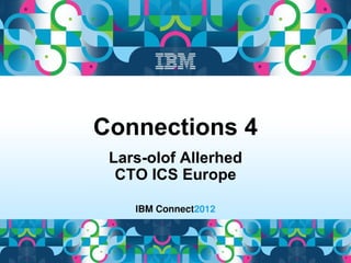 Connections 4
 Lars-olof Allerhed
  CTO ICS Europe
 