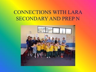 CONNECTIONS WITH LARA
SECONDARY AND PREP N
 
