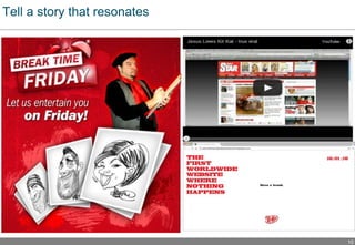 10
Tell a story that resonates
 