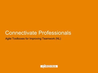 Connectivate Professionals Agile ToolboxesforImprovingTeamwork (NL) 1 