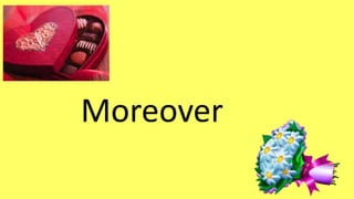 Moreover 
 