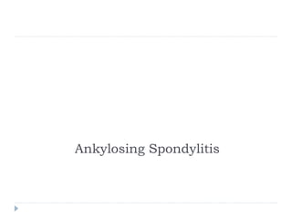 Ankylosing Spondylitis
 