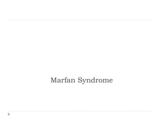 Marfan Syndrome
 