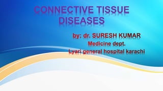 CONNECTIVE TISSUE
DISEASES
 