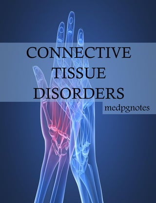 CONNECTIVE
TISSUE
DISORDERS
medpgnotes
 