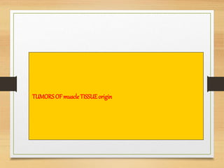 TUMORSOF muscle TISSUEorigin
 