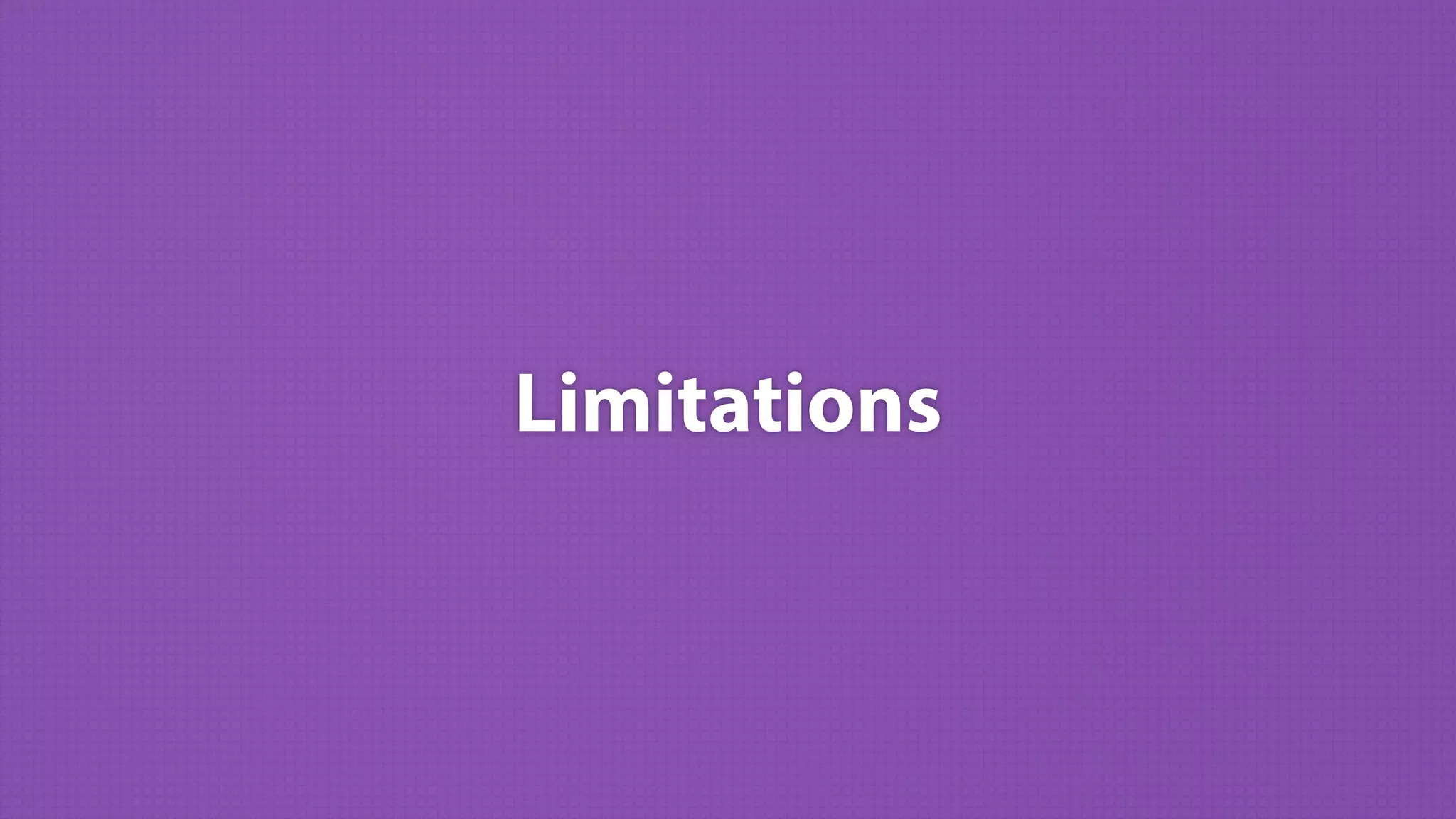 Limitations
 