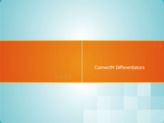 ConnectM Differentiators

 