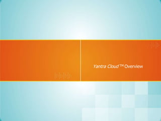 Yantra Cloud TM Overview

 