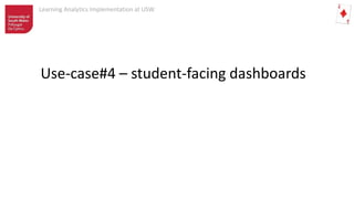 Learning Analytics Implementation at USW
Use-case#4 – student-facing dashboards
 