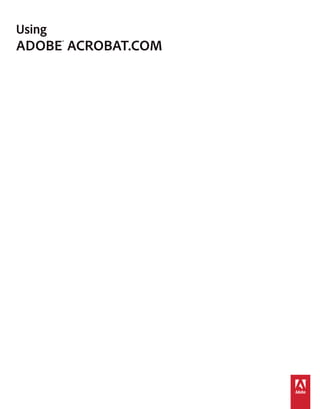 Using

ADOBE® ACROBAT.COM

 