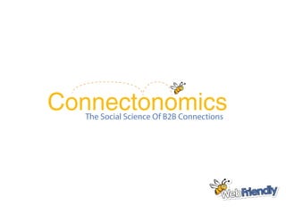 Connectonomics
  The Social Science Of B2B Connections
 