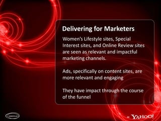 Care of SelfBargain HuntingImprove MyselfConnection to people who love what she lovesTaps into our identity and can even aid in bargain huntingBe enabled Affectionate closenessMutual SharingRelease  & EscapeBroadening HorizonsValidationRepair & HealingIn ControlBe In the KnowBeing the BestUp the anteSocial CurrencyPushing the limitsNEXT SECTION - HIGHLIGHTING = More than 60% of Women feel Channel delivers on the following need state and/or channel is one of the top 5 to deliver on the need stateSource: Quantitative25