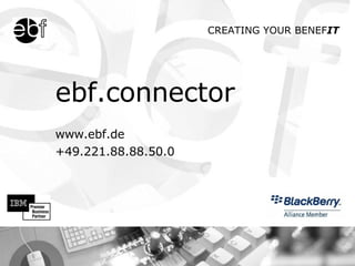 ebf.connector   www.ebf.de   +49.221.88.88.50.0 
