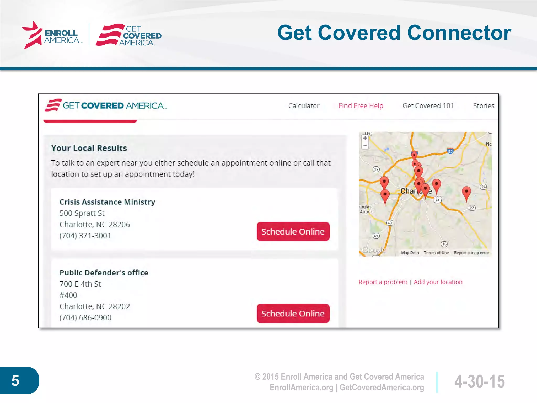 © 2015 Enroll America and Get Covered America
EnrollAmerica.org | GetCoveredAmerica.org 4-30-155
Get Covered Connector
 