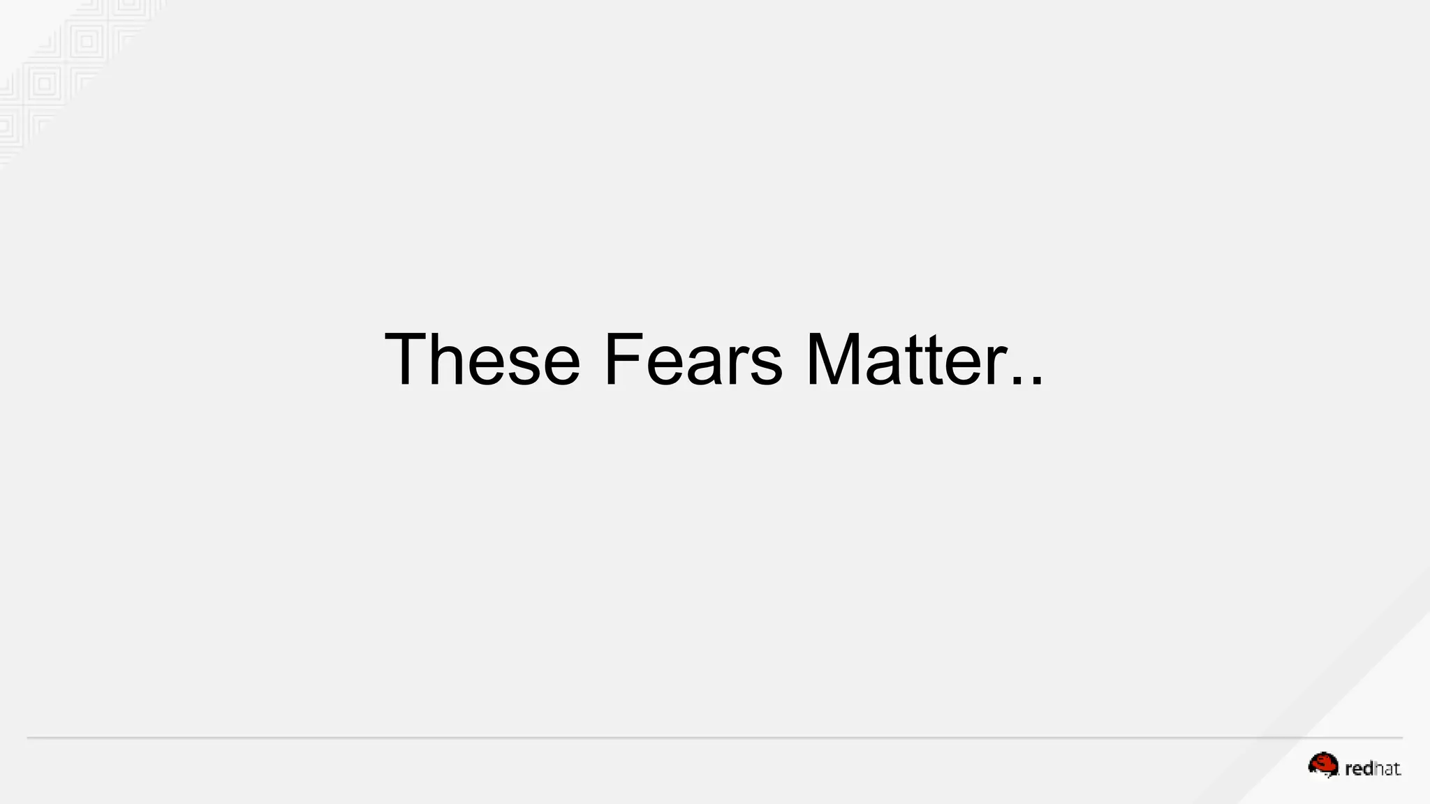 These Fears Matter..
 