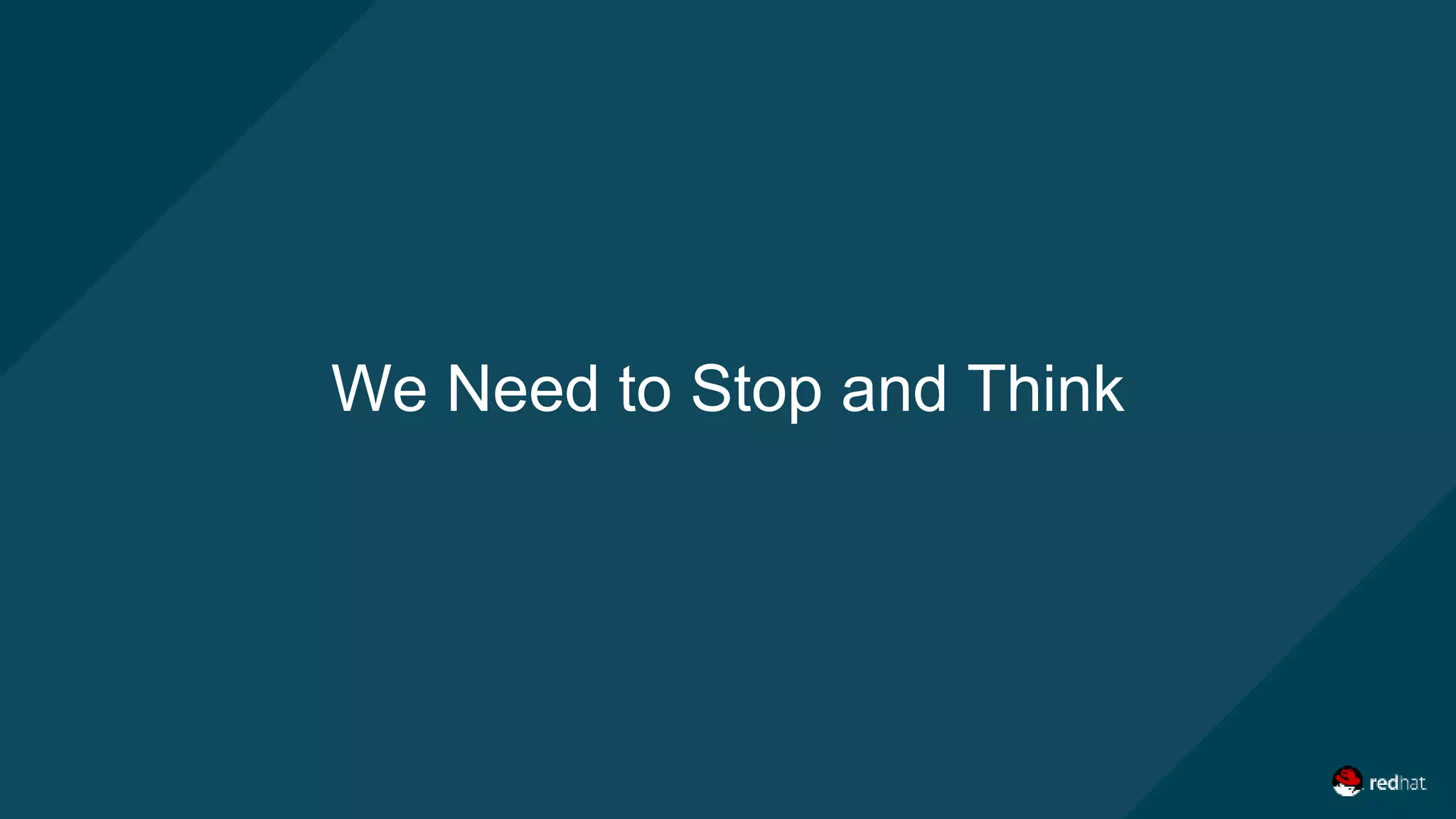 We Need to Stop and Think
 