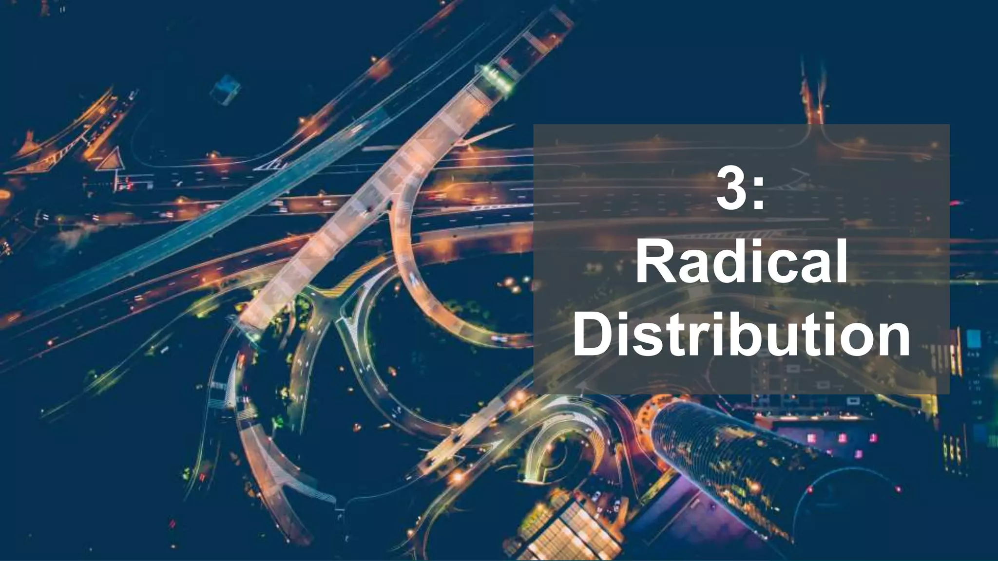 3:
Radical
Distribution
 